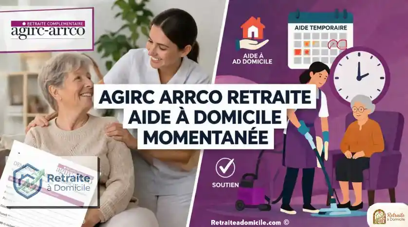 agirc arrco retraite aide a domicile momentanée
