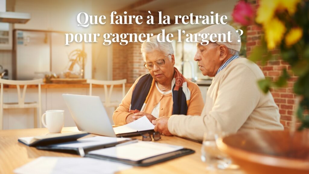 Que faire à la retraite pour gagner de l'argent